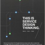 “This is Service Design Thinking” By Stickdorn / Schneider Bis Publisher, Amsterdam, 2011